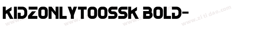 KidzOnlyTooSSK Bold字体转换